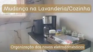 ORGANIZAÇÃO E MUDANÇA NA LAVANDERIA APOIO DA COZINHA | NOVOS ELETROS