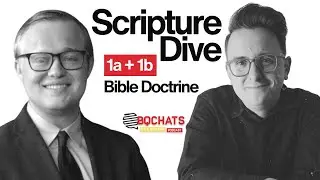 Scripture Dive: Bible Doctrine 1A & 1B || Who Wrote The Bible?