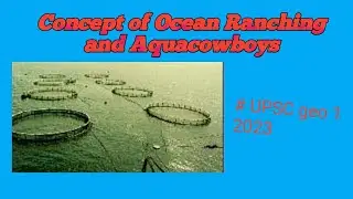 The concept of Ocean Ranching and Aquacowboys | UPSC Geography Optional PYQ 2023
