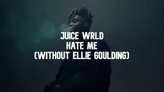 Juice WRLD- Hate Me (without ellie goulding) Lyric Video