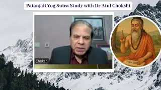 Meaningful Living - Patanjali Yoga Sutra -study with Dr Atul Chokshi #wisdom #yoga #patanjali