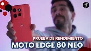 MOTO EDGE 60 NEO | PRUEBA DE RENDIMIENTO
