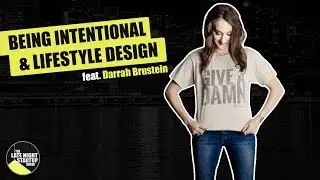 Designing A Lifestyle for Your Ambitions w/ Darrah Brustein
