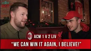 AC MILAN 1-2 LIVERPOOL | 'We Can Win It Again, I Believe!' | Tyler | Fan Cam