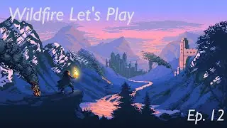 Wildfire | Let's Play 2021 | Episode 12