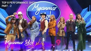 Myanmar Idol Season 4- 2019 | Top 8 | Performance Show Part - 2