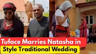 Tuface and Natasha&rsquo;s Epic Traditional Wedding  That Has Surprised People&ndash; Nigerians Reacts