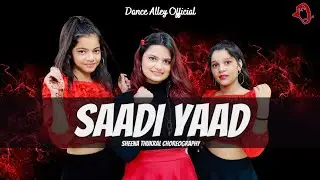 SAADI YAAD (Dance Cover) Sunanda Sharma || Dance Alley || Sheena Thukral Choreography
