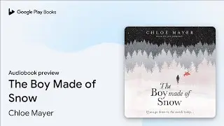 The Boy Made of Snow by Chloe Mayer &middot; Audiobook preview