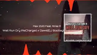 Max Zotti feat. Amie M - Well Run Dry (ReCharged x DawidDJ Bootleg)