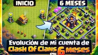 Evoluci&oacute;n de mi cuenta de Clash Of Clans en 6 meses