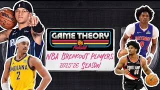 These NBA players will be THE Breakout Players of the 2025-26 Season! | Game Theory Podcast