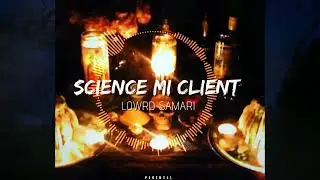Lorwd Samari - Science mi Client (Official Audio Visual)
