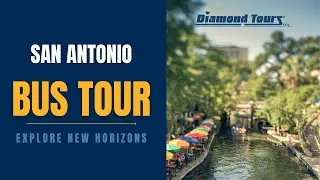 Diamond Tours | San Antonio | Guided Bus Tour Vacation