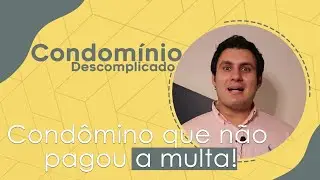 O QUE FAZER COM COND&Ocirc;MINO QUE N&Atilde;O PAGOU A MULTA? CONDOM&Iacute;NIO