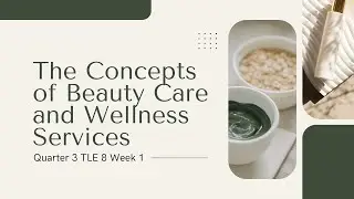 Quarter 3 TLE FCS 8 Week 1 - The Concepts of Beauty Care and Wellness Services