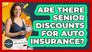 Are There Senior Discounts For Auto Insurance?