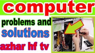 computer problems and solutions/computer hardware problems and solution /azhar hf tv