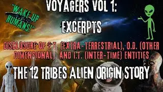 The 12 Tribes Alien Origin Story | Excerpts from Voyagers Volume 1