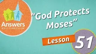 God Protects Moses | Answers Bible Curriculum: Lesson 51