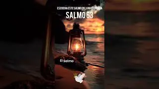 ☝️Aqu&iacute; mensaje completo, Salmo 63, regalale a Dios 3 minutos de tu tiempo.