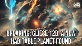 BREAKING: Gliese 12b, A New Habitable Planet Found