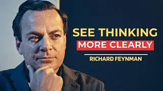 How to Master Clear Thinking FAST | Richard Feynman