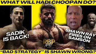 FANS WANT HADI BANNED FROM THE ARNOLD | SHAWN RAY GOES AFTER SAMSON | SADIK COMEBACK? | RBP News