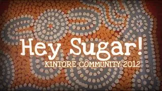 Hey Sugar - Kintore Community September 2012