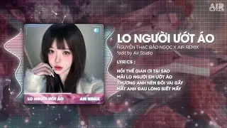 Lo Người Ướt &Aacute;o Remix (Style Huy PT Remix) - Nguyễn Thạch Bảo Ngọc ♫ Người Đến B&ecirc;n Em L&agrave;m Chi Remix