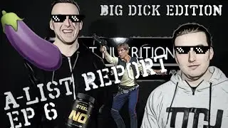 The A-List Report - Episode 6 | BIG DICK, Steel Alpha-AF, Crazy Pumps