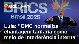 Lula em reunião com o Brics: 'OMC normaliza chantagem tarifária como meio de interferência interna'