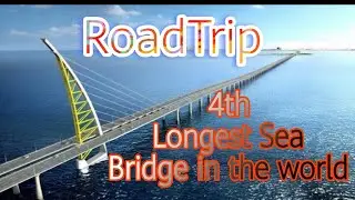 RoadTrip - One of the Longest Road Bridge in the World