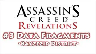 Assassin's Creed Revelations - All Data Fragment Locations Part 3 (Bayezid District)