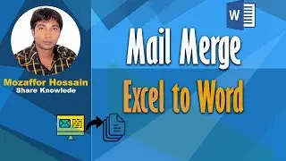 Mail Merge Excel to Word Bangla Tutorial |  মেইল মার্জ  করার সহজ উপায় | Mozaffor Hossain