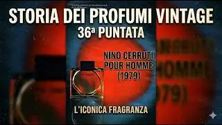 Storia dei profumi vintage. 36a puntata: 