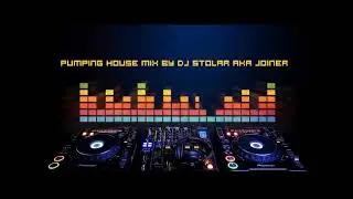 Pumping House mix by DJ Stolar Aka Joiner