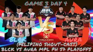 (Filipino Shout-cast) BLCK VS AURA GAME 3 MPL PH Season 7 PLAYOFFS Blacklist International VS AURAPH
