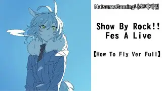 「SB69/Show By Rock!! Fes A Live」 - 【How To Fly】