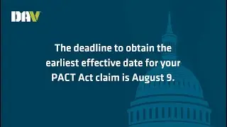 The deadline to obtain the earliest effective date for your PACT Act claim is Aug. 9