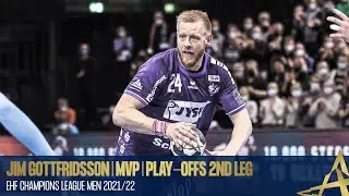 JIM GOTTFRIDSSON | MVP | Play-offs 2nd Leg | EHF Champions League Men 2021/22