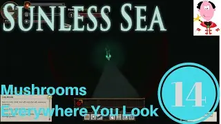 Mushrooms Everywhere You Look - Episode 14 Sunless Sunday - Sunless Sea