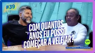 Com quantos anos eu posso come&ccedil;ar a velejar? - Clauberto Andrade | Sailing Cast - Ep.#39