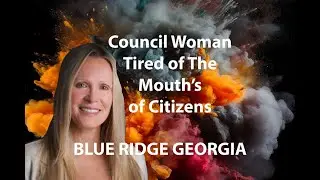 I'm Tired of Your Mouth | Garbage City Council | Blue Ridge Georgia