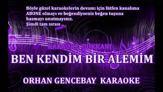 BEN KENDİM BİR ALEMİM - Karaoke ORHAN GENCEBAY