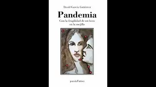 Presentaci&oacute;n de Pandemia de David Garc&iacute;a Guti&eacute;rrez por Pablo M&eacute;ndez