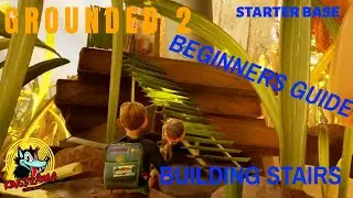 Grounded 2 - How To Guide For Beginners - Building Stairs with no Foundation - Best Starter Base