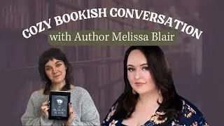 📚 Cozy Bookish Conversation with Fantasy Author: Melissa Blair