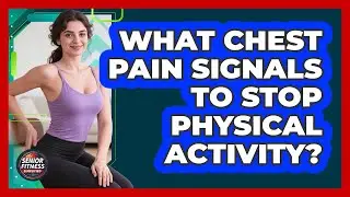What Chest Pain Signals To Stop Physical Activity?