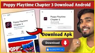 Poppy playtime chapter 3 android download | poppy playtime chapter 3 download in mobile